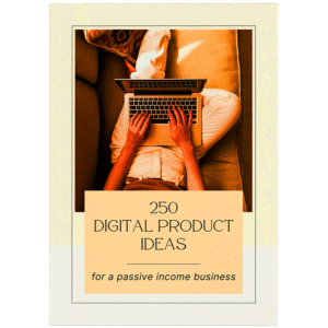 250 Digital Products Ideas That Sell (eBook)