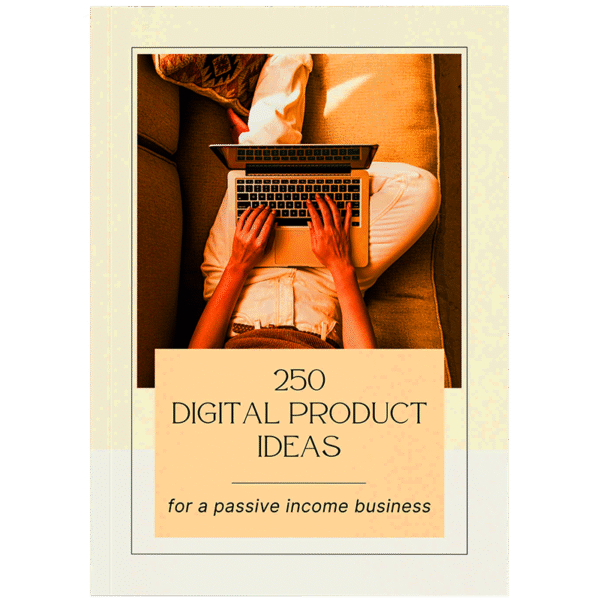 250 Digital Products Ideas That Sell (eBook)